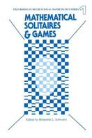 Mathematical Solitaires and Games (Excursions in recreational mathematics) 0895030179 Book Cover