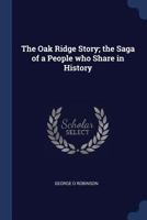 The Oak Ridge Story: The Saga of People Who Share in History 1015980031 Book Cover