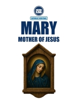 MARY, MOTHER OF JESUS - In Sacred Scripture, in the Living Tradition, and in the Magisterium of the Church: 1st Edition B0GGYLVHRS Book Cover