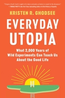 Everyday Utopia: What 2,000 Years of Wild Experiments Can Teach Us About the Good Life 1982190221 Book Cover