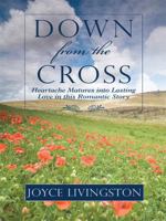 Down from the Cross 1593102615 Book Cover