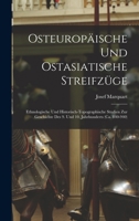 Osteurop�ische Und Ostasiatische Streifz�ge: Ethnologische Und Historisch-Topographische Studien Zur Geschicte Des 9. Und 10. Jahrhunderts (Ca. 840-940) (Classic Reprint) B0BQWTDHJN Book Cover