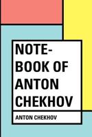 Note-Book of Anton Chekhov 1544650930 Book Cover