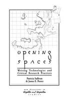 Opening Spaces: Writing Technologies and Critical Research Practices (New Directions in Computers and Composition Studies) 156750308X Book Cover