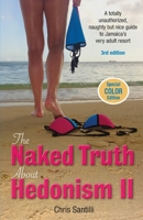 The Naked Truth about Hedonism II: A Totally Unauthorized, Naughty but Nice Guide to Jamaica's Very Adult Resort 1970086017 Book Cover