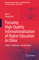 Pursuing High-Quality Internationalization of Higher Education in China: Policies, challenges, and strategies (Exploring Education Policy in a Globalized World: Concepts, Contexts, and Practices) 9819738547 Book Cover