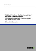 TRI-Q-Sort: Triadische elterliche Kapazität und psychische Kindesentwicklung:Entwicklung des TRI-Q-Sort zum Triadeninterview von Prof. Dr. med. Kai von Klitzing 3640998863 Book Cover