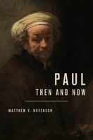 Paul, Then and Now 0802881718 Book Cover