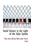 Social Science in the Light of the Solar System 1176988549 Book Cover