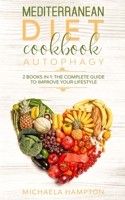 Mediterranean diet cookbook, Autophagy: 2 books in 1: The complete guide to improve your lifestyle B0848SW174 Book Cover