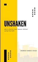 UNSHAKEN: How to Survive Hard Seasons Without Losing Your Faith B0GSWXB5KN Book Cover