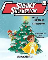 Sneaky Sneakerton and the Christmas Catastrophe: A Super Hero Story About Christmas Spirit 196197729X Book Cover