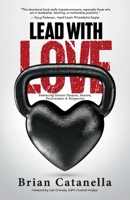 Lead with Love: Embracing Greater Purpose, Passion, Perseverance  Perspective 1098313585 Book Cover