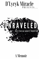 Unraveled: How I lost my mind & found God 169123379X Book Cover