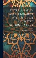 Egyptian Self-taught (Arabic) With English Phonetic Pronunciation 1021405930 Book Cover