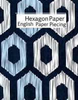 Hexagon Paper English Paper Piecing 1723814458 Book Cover