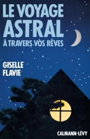 Le Voyage astral à travers vos rêves (Guides, Vie Pratique) 2702119654 Book Cover
