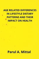 Age related differences RELATED DIFFERENCES IN LIFESTYLE DIETARY PATTERNS AND THEIR IMPACT ON HEALTH 1006075704 Book Cover