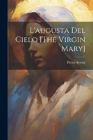 L'augusta Del Cielo [The Virgin Mary] 1021924687 Book Cover