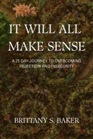 It Will All Make Sense: A 21 Day Journey to Overcoming Rejection and Insecurity B0FNL41CR7 Book Cover