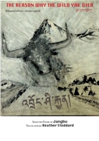 The reason why the wild yak died: Selected Poems of Jangbu 2322857947 Book Cover
