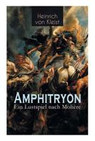 Amphitryon: Ein Lustspiel Nach Moliére 8026886828 Book Cover