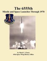 The 655th Missile and Space Launches Through 1970 1780398727 Book Cover