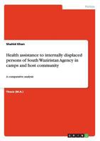 Health Assistance to Internally Displaced Persons of South Waziristan Agency in Camps and Host Community 3656697957 Book Cover