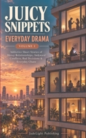 Juicy Snippets: Everyday Drama | Volume 1 | Addictive Short Stories of Messy Relationships, Awkward Conflicts, Bad Decisions & Everyday Chaos B0HKKDZCKP Book Cover
