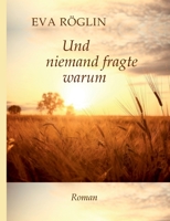 Und niemand fragte warum: Roman (German Edition) 3752644427 Book Cover
