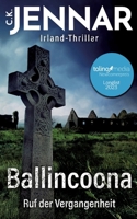 Ballincoona - Ruf der Vergangenheit: Irland-Thriller - Eine irische Familiengeschichte in irischen Ruinen - Psycho Thriller Buch 3347933567 Book Cover