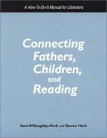 Connecting Fathers, Children and Reading: A How-To-Do-It Manual for Librarians (How to Do It Manuals for Librarians) 1555703909 Book Cover