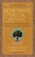 Remember Your Roots: How to Awaken Your Ancestral Power and Live with Gratitude (a Book Inspired by Mayan Wisdom) 1837821208 Book Cover