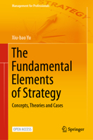 The Fundamental Elements of Strategy: Concepts, Theories and Cases 9813347155 Book Cover