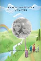 LA AVENTURA DE AIDEN CON JESUS 1790527929 Book Cover