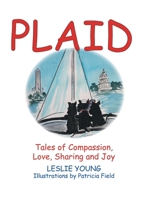 Plaid: Tales of Compassion, Love, Sharing and Joy 1698704690 Book Cover