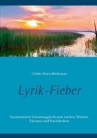 Lyrik-Fieber: Facettenreiche Stimmungslyrik zum Lachen, Weinen, Träumen und Nachdenken. 3752642351 Book Cover