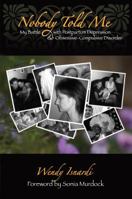 Nobody Told Me: My Battle with Postpartum Depression and Obsessive-Compulsive Disorder 193590504X Book Cover