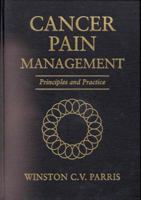 Cancer Pain Management: Principles and Practice 0750694912 Book Cover