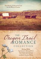 The Oregon Trail Romance Collection 1643521764 Book Cover