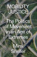 Mobility Justice: The Politics of Movement in an Age of Extremes 1788730925 Book Cover