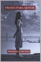 Frases Para Sentir: Primera Edicion B0BW385FBJ Book Cover