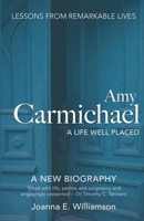 Amy Carmichael: A Life Well Placed 1780780621 Book Cover