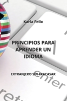 Principios Para Aprender Un Idioma: Extranjero Sin Fracasar B0CKWG1WT7 Book Cover