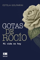 Gotas de rocío: Mi vida es hoy (Spanish Edition) 956424112X Book Cover