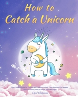 The Unicorn Bedtime Stories for Kids: Short Funny Stories for Children and Toddlers to Help Them Relax and Fall Asleep! Unicorn Fantasy Tales to Dream About All Night! 1953732720 Book Cover