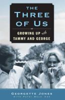 The Three of Us: Growing Up with Tammy and George 1439198586 Book Cover
