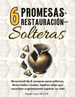 6 Promesas de Restauración: Devocional de 6 semanas para solteras, divorciadas, viudas, madres solteras que necesitan urgentemente REPARAR SU VIDA (Spanish Edition) B0FLTPQ9DZ Book Cover