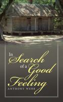 In Search of a Good Feeling 1532046588 Book Cover