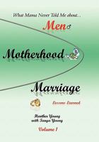 What Mama Never Told Me: about...Men, Motherhood and Marriage - Lessons Learned 1441591982 Book Cover